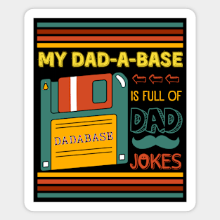 My Dadabase is Full of Dad Jokes, I keep all my Dad Jokes in a Dadabase. Funny Database Dad Joke Father's Day Magnet